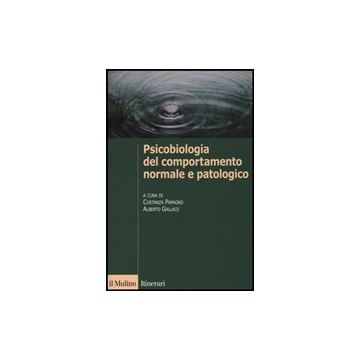 Psicobiologia Del Comportamento Normale E Patologico - Papagno C. ; Gallace A.  - Il Mulino - 9788815248336