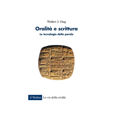 Oralita' E Scrittura. Le Tecnologie Della Parola - Ong Walter J. - Il Mulino - 9788815250568