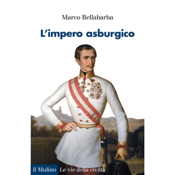 L' Impero Asburgico  - Bellabarba Marco - Il Mulino - 9788815250643