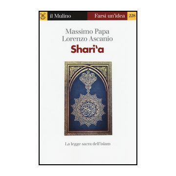 Shari'a. La Legge Sacra Dell'islam - Papa Massimo; Ascanio Lorenzo - Il Mulino - 9788815250704