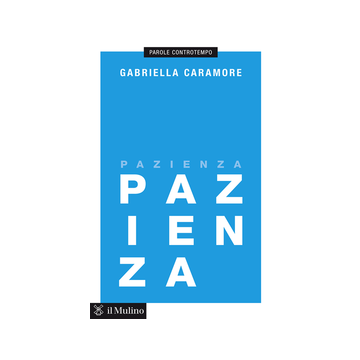 Pazienza - Caramore Gabriella - Il Mulino - 9788815250964
