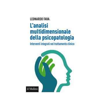 Analisi Multidimensionale Della Psicopatologia. Interventi Integrati Nel Trattamento Clinico - Fava Leonardo - Il Mulino - 9788815251114
