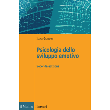 Psicologia Dello Sviluppo Emotivo - Grazzani Gavazzi Ilaria - Il Mulino - 9788815252432