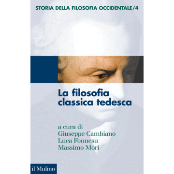 Storia Della Filosofia Occidentale. Vol. 4: L'eta' Classica Tedesca. L'eta' Classica Tedesca - Cambiano G. ; Fonnesu L. ; Mori M.  - Il Mulino - 9788815252708