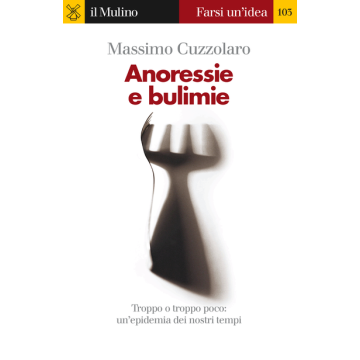 Anoressie E Bulimie - Cuzzolaro Massimo - Il Mulino - 9788815252845