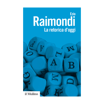 La Retorica D'oggi  - Raimondi Ezio - Il Mulino - 9788815253019