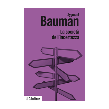 La Societa' Dell'incertezza  - Bauman Zygmunt - Il Mulino - 9788815253033
