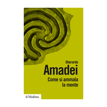 Come Si Ammala La Mente - Amadei Gherardo - Il Mulino - 9788815253064