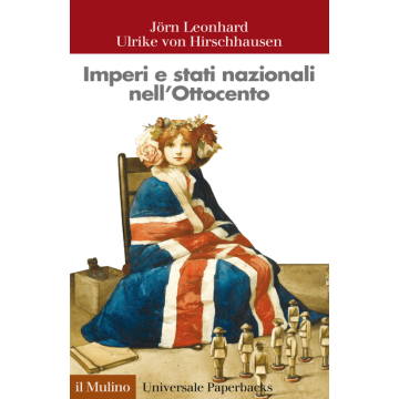 Imperi E Stati Nazionali Nell'ottocento - Leonhard Jorn; Hirschhausen Ulrike Von - Il Mulino - 9788815253095