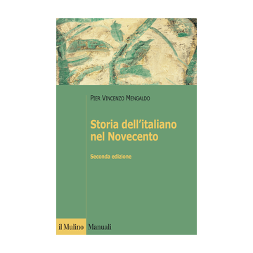 Storia Dell'italiano Nel Novecento - Mengaldo P. Vincenzo - Il Mulino - 9788815253118