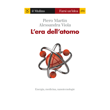 L' Era Dell'atomo  - Martin; Viola - Il Mulino - 9788815253729