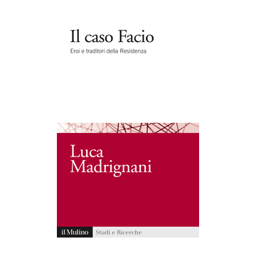 Il Caso Facio  - Madrignani - Il Mulino - 9788815253903