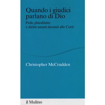 Quando i giudici parlano di Dio. Fede, pluralismo e diritti umani davanti alle Corti