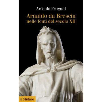 Arnaldo da Brescia nelle fonti del secolo XII
