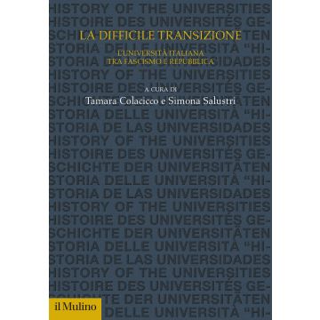 La difficile transizione. L'Università italiana tra fascismo e Repubblica