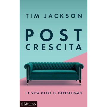 Post crescita. La vita oltre il capitalismo