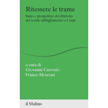 Ritessere le trame. Stato e prospettive del distretto del tessile-abbigliamento a Carpi