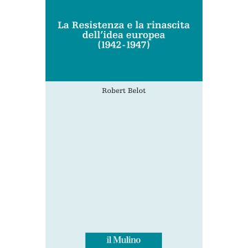 La Resistenza e la rinascita dell'idea europea (1942-1947)