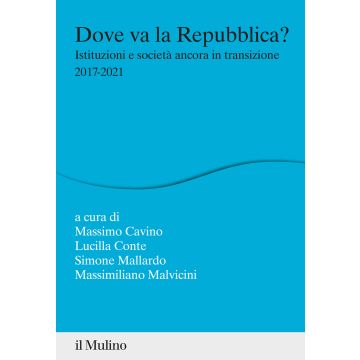 Dove va la Repubblica? Istituzioni e società ancora in transizione 2017-2021