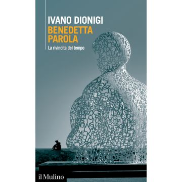 Benedetta parola. La rivincita del tempo