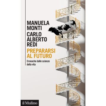 Prepararsi al futuro. Cronache dalle scienze della vita