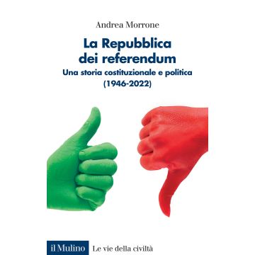 La Repubblica dei referendum. Una storia costituzionale e politica (1946-2022)