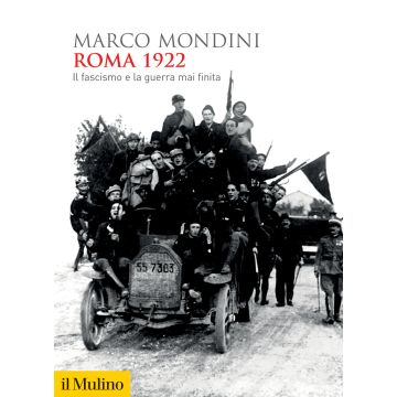 Roma 1922. Il fascismo e la guerra mai finita