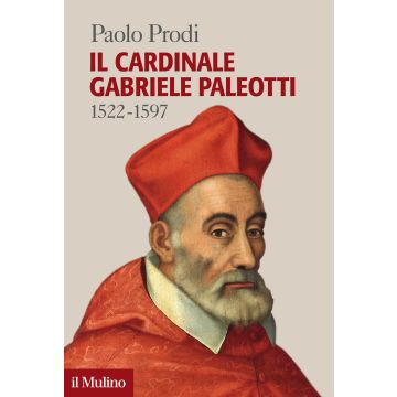 Il cardinale Gabriele Paleotti (1522-1597)