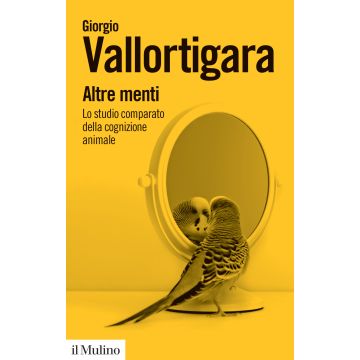Altre menti. Lo studio comparato della cognizione animale