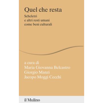 Quel che resta. Scheletri e altri resti umani come beni culturali
