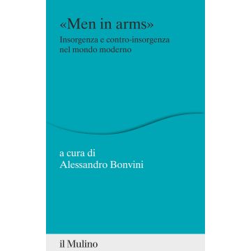«Men in arms». Insorgenza e contro-insorgenza nel mondo moderno
