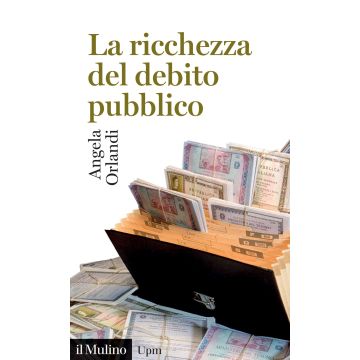 La ricchezza del debito pubblico. Secoli XII-XXI