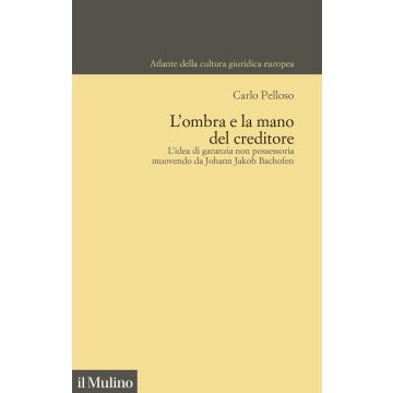L'ombra e la mano del creditore. L'idea di garanzia non possessoria muovendo da Johann Jacob Bachofen