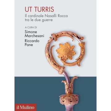 Ut turris. Il cardinale Nasalli Rocca tra le due guerre