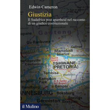 Giustizia. Il Sudafrica post apartheid nel racconto di un giudice costituzionale