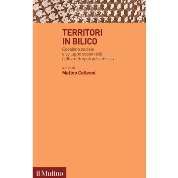 Territori in bilico. Coesione sociale e sviluppo sostenibile nella metropoli policentrica