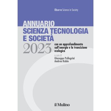 Annuario scienza tecnologia e società. Edizione 2023 con un approfondimento sull'energia e la transizione ecologica