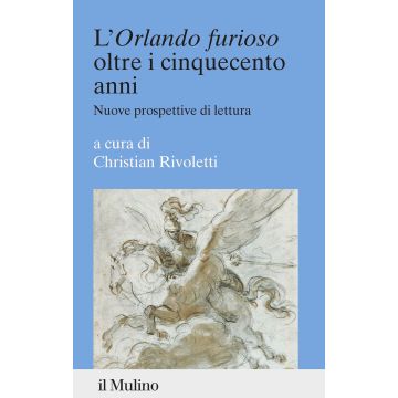 L'«Orlando furioso» oltre i cinquecento anni. Nuove prospettive di lettura