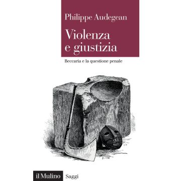 Violenza e giustizia. Beccaria e la questione penale