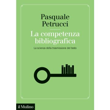 La competenza bibliografica. La scienza della trasmissione del testo