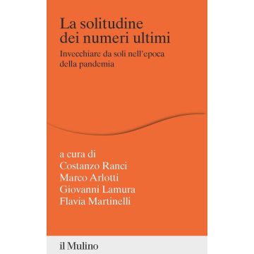 La solitudine dei numeri ultimi. Invecchiare da soli nell'epoca della pandemia