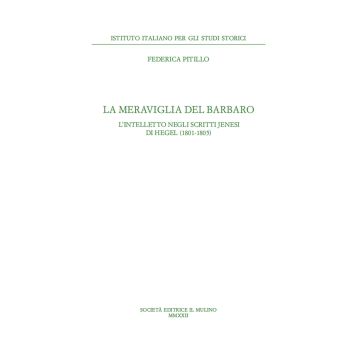 La meraviglia del barbaro. L'intelletto negli scritti jenesi di Hegel (1801-1805)