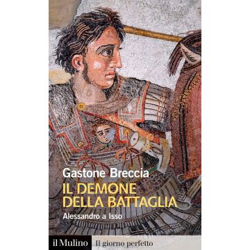Il demone della battaglia. Alessandro a Isso