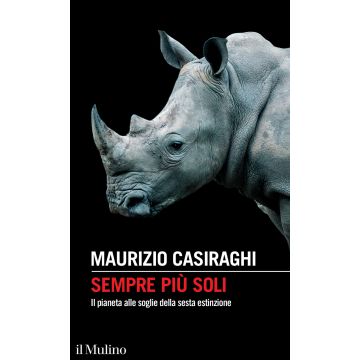Sempre più soli. Il pianeta alle soglie della sesta estinzione