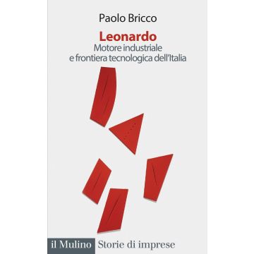 Leonardo. Motore industriale e frontiera tecnologica dell'Italia