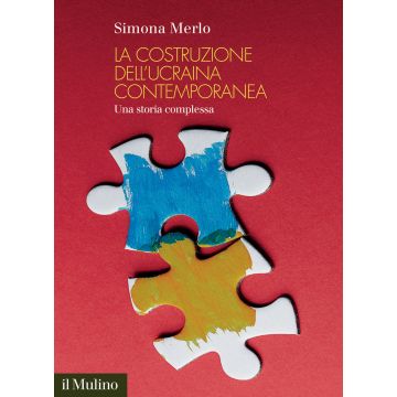 La costruzione dell'Ucraina contemporanea. Una storia complessa
