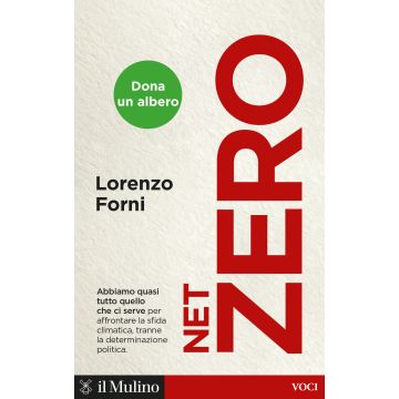 Net Zero. Abbiamo quasi tutto quello che ci serve per affrontare la sfida climatica, tranne la determinazione politica
