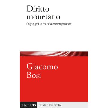 Diritto monetario. Regole per la moneta contemporanea