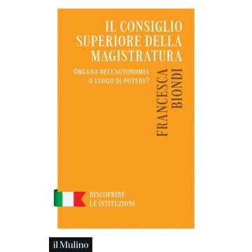 Il Consiglio Superiore della Magistratura. Organo dell'autonomia o luogo di potere?