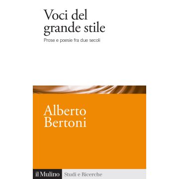Voci del grande stile. Prose e poesie fra due secoli